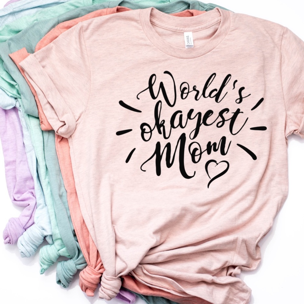 Worlds okayest mom T-shirt